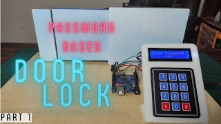 How to Make Password based Door Lock System using Arduino and Keypad | Keypad Door Lock Part:1