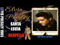 STUNNING ACAPELLA Elvis 1965 Santa Lucia with 1080 HQ Lyrics