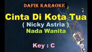 Cinta Di kota Tua (Karaoke) Nicky Astria Nada Wanita /Cewek Female Key  C