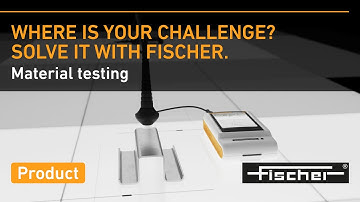 Material testing: Ensure the reliability of your components | Fischer