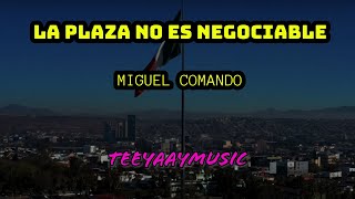 La Plaza No Es Negociable Video - Miguel Comando