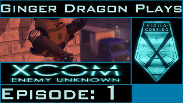 Ginger Dragon Plays: XCOM Enemy Unknown [Episode 1: Turbulent Take-off]