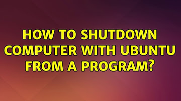 Ubuntu: How to shutdown computer with ubuntu from a program? (2 Solutions!!)