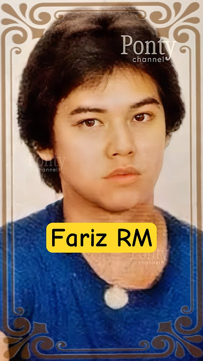 Fariz Roestam Moenaf Dulu dan Sekarang