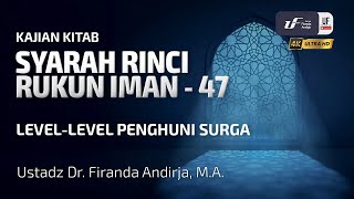 Syarah Rinci Rukun Iman #47: Level-Level Penghuni Surga - Ust Dr. Firanda Andirja, M.A.