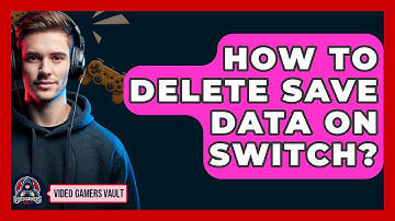 How To Delete Save Data On Switch? - Video Gamers Vault