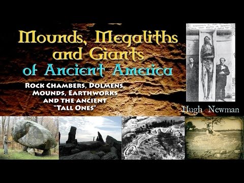 Mounds, Megaliths & Giants of Ancient America - Hugh Newman FULL LECTURE