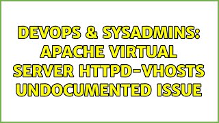 DevOps & SysAdmins: Apache virtual server httpd-vhosts undocumented issue Information