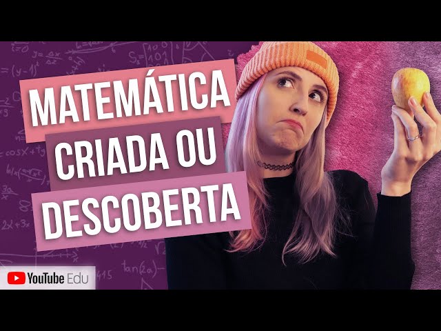 MATEMÁTICA CRIADA OU DESCOBERTA?