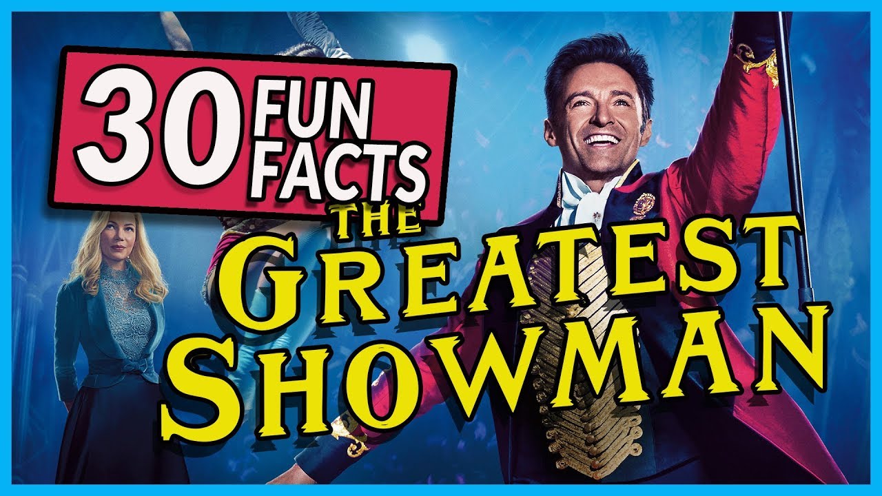 30 Fun Facts about The Greatest Showman