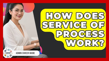 How Does Service Of Process Work? - Admin Career Guide