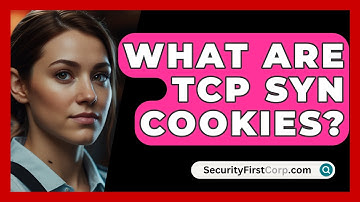 What Are TCP SYN Cookies? - SecurityFirstCorp.com