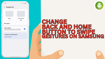 How to Change Back and Home Buttons to Swipe Gestures on Samsung