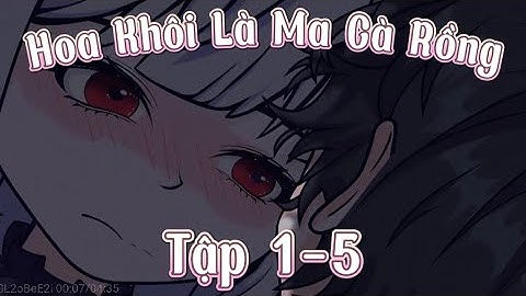 Hoa Khôi Là Ma Cà Rồng Tập 1-5| Gấu hoạt hình Tv