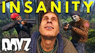 DayZ is PURE INSANITY!