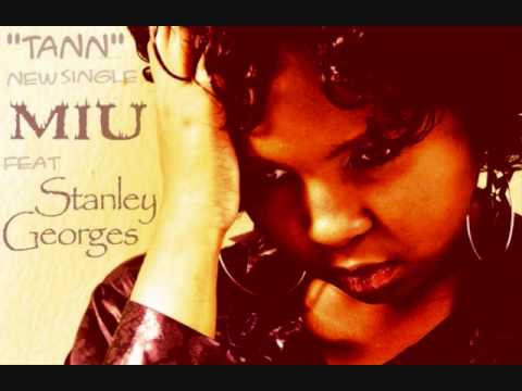 Tann by MIU feat Stanley Georges