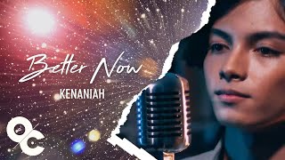 Kenaniah - Better Now (Official Lyric Video)