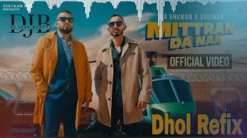 Mittran Da Naa Dhol Refix  - BIG Ghuman X Sultaan ( Official Video ) Dj Jass Beatzz | New Songs 2021