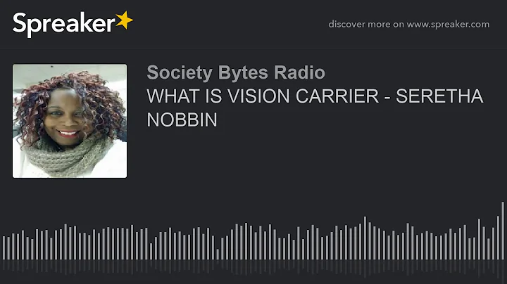 WHAT IS VISION CARRIER - SERETHA NOBBIN (part 2 of...