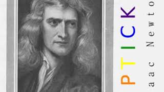 Opticks by Sir Isaac NEWTON read by Various Part 1/2 | Full Audio Book
