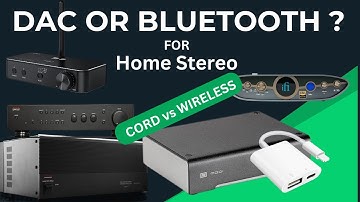 Wired DAC or BLUETOOTH For Home Stereo System