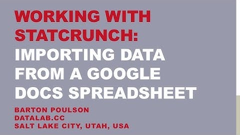Working with StatCrunch: Importing Data from a Google Docs Spreadsheet