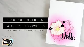 Tips for Coloring White Flowers - Fadeout Ink