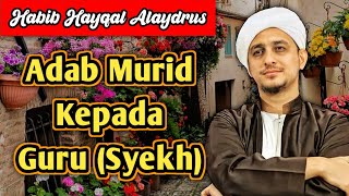 ADAB MURID KEPADA GURU (SYEKH) - Habib Hayqal Alaydrus