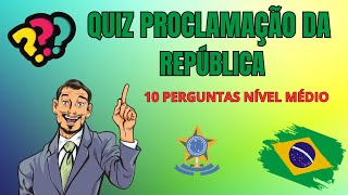 Quiz Proclamação da República-curiosidades brasil Quiz Proclamação da República-curiosidades brasil