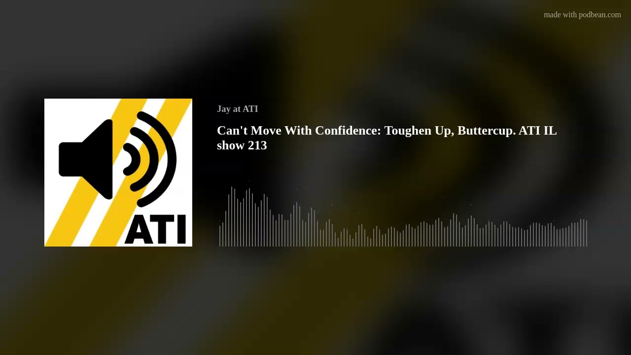 Can't Move With Confidence: Toughen Up, Buttercup. ATI IL show 213