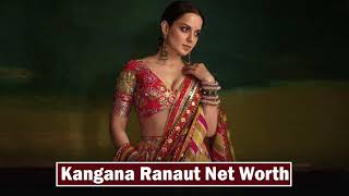 Kangana Ranaut Net Worth