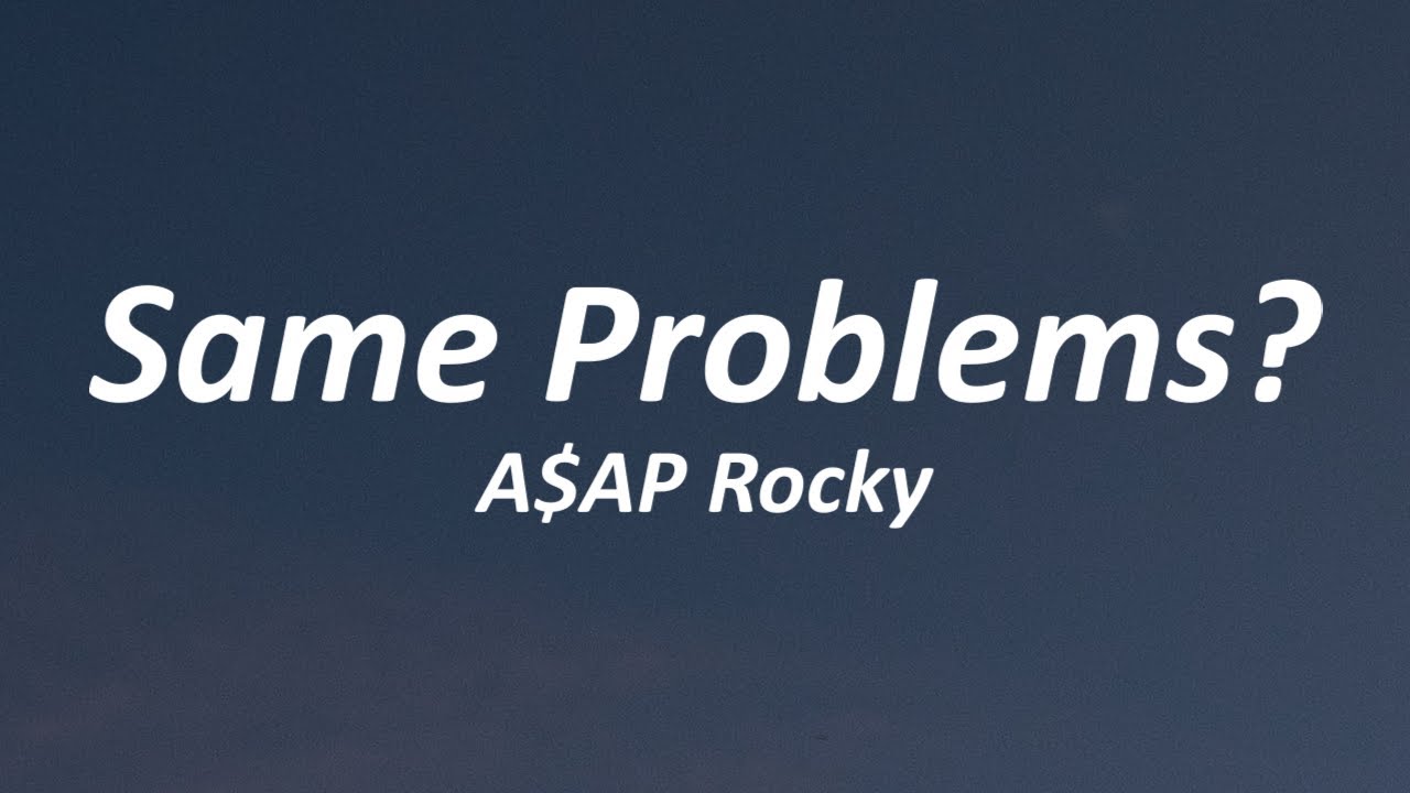 A$AP Rocky - Same Problems? (Lyrics) - YouTube