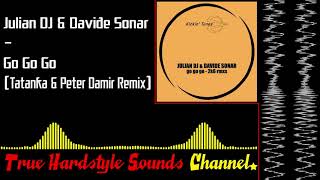 Julian DJ & Davide Sonar - Go Go Go (Tatanka & Peter Damir Remix)