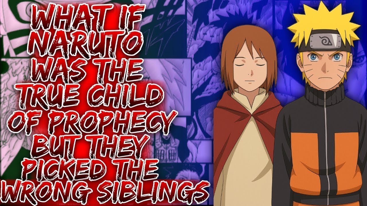 What If Naruto Was The True Child Of Prophecy But They Picked The Wrong Sibling 