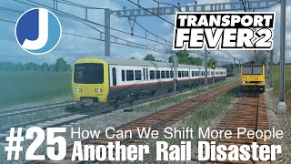 Another Spectacular Disaster | Transport Fever 2 | East Yorkshire | Episode 25