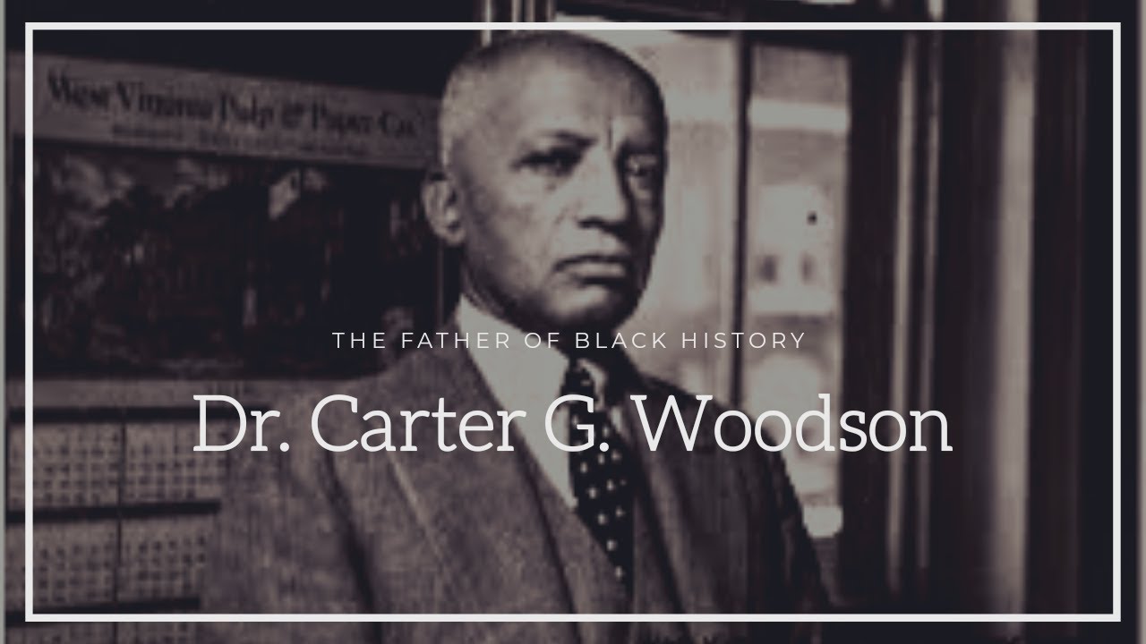 Dr. Carter G. Woodson: The Father of Black History ...