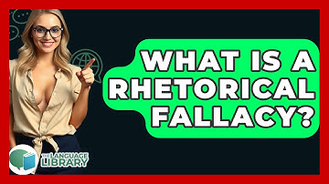 What Is A Rhetorical Fallacy? - The Language Library