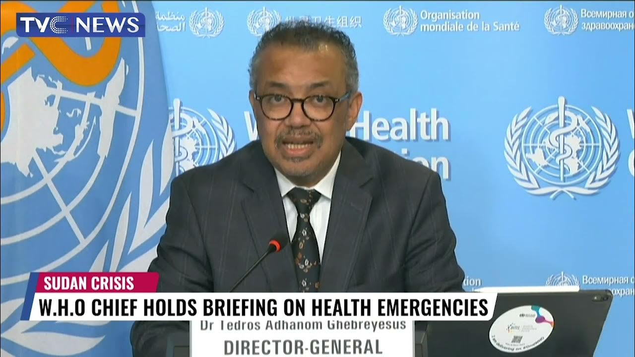 WHO Chief Holds Briefing On Health Emergencies In Sudan