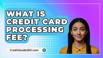 What Is Credit Card Processing Fee? - CreditGuide360.com