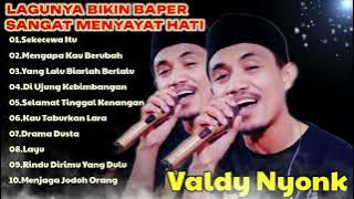 LAGUNYA BIKIN BAPER & MENYAYAT HATI | VALDY NYONK - SEKECEWA ITU 