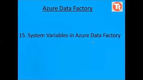 15. System Variables in Azure Data Factory | Azure Data Factory Tutorial | TechTake