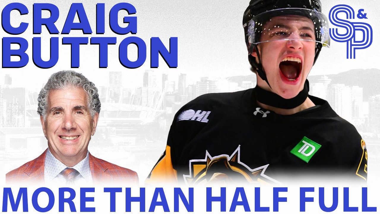 Craig Button: The glass is full, not half-full. Draft Caleb Malhotra.