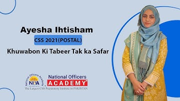 Dream and Success Story of Ayesha Ihtisham (POSTAL) | CSS 2021 | National Officers Academy