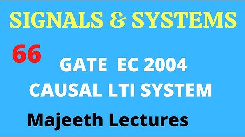 66 GATE EC 2004 Signals and Systems Causal LTI System @majeethlectures