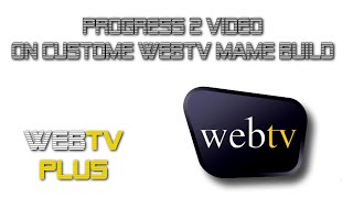 Progress 2 video - on custome WebTV MAME build