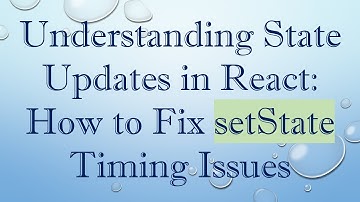 Understanding State Updates in React: How to Fix setState Timing Issues
