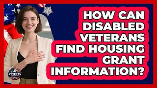 How Can Disabled Veterans Find Housing Grant Information - Veteran Community Guide