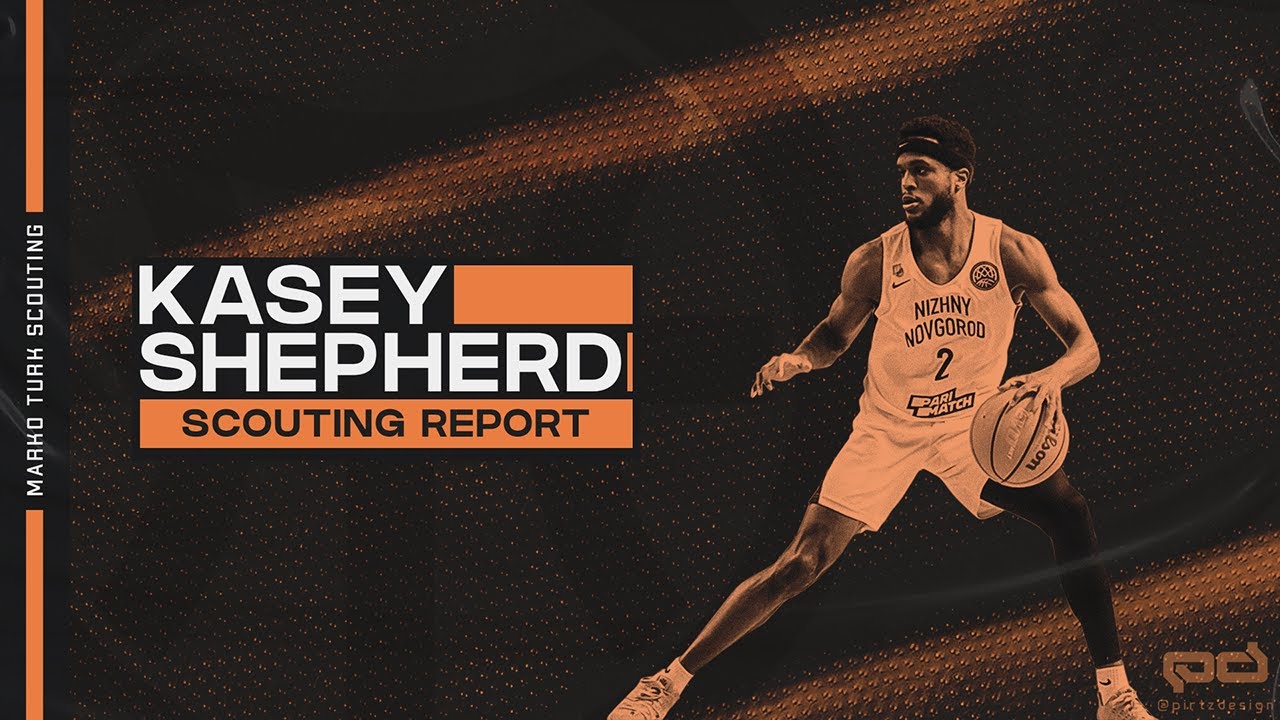Kasey Shepherd: Scouting Report