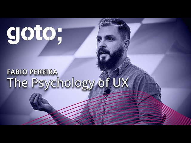 The Psychology of UX • Fabio Pereira • GOTO 2023