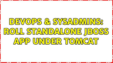 DevOps & SysAdmins: Roll standalone JBoss app under Tomcat